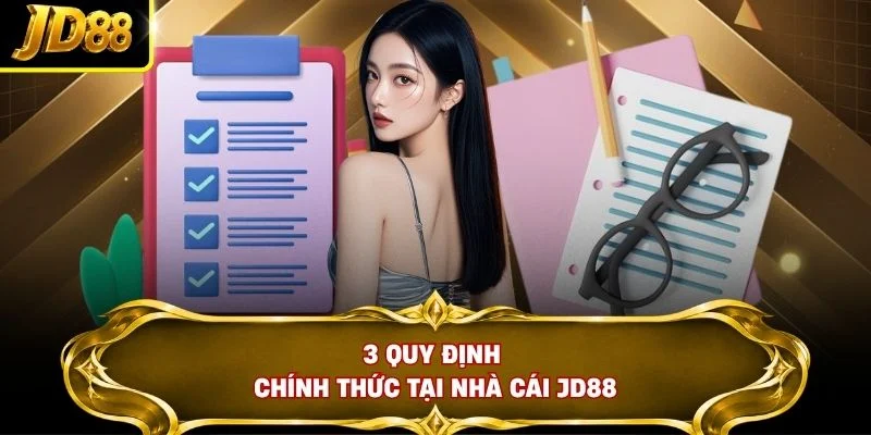 3 quy định chính thức tại nhà cái JD88