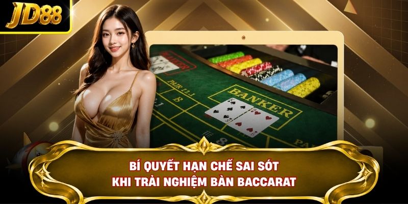Bí quyết hạn chế sai sót khi trải nghiệm bàn Baccarat
