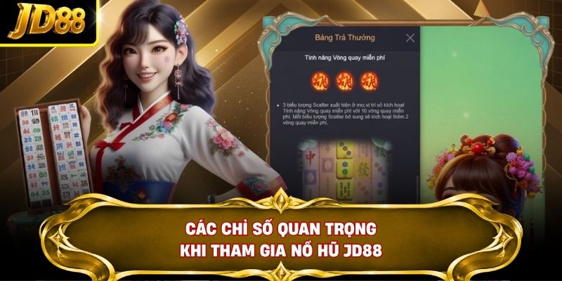 Các chỉ số quan trọng khi tham gia nổ hũ JD88