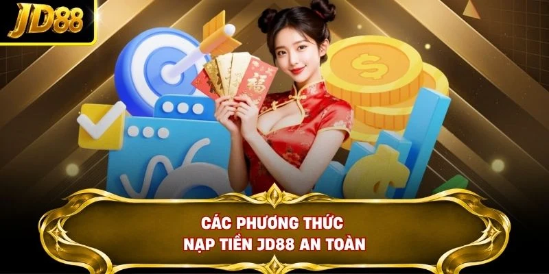 Các phương thức nạp tiền JD88 an toàn