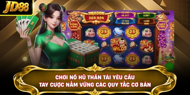 Chơi nổ hũ thần tài yêu cầu tay cược nắm vững các quy tắc cơ bản