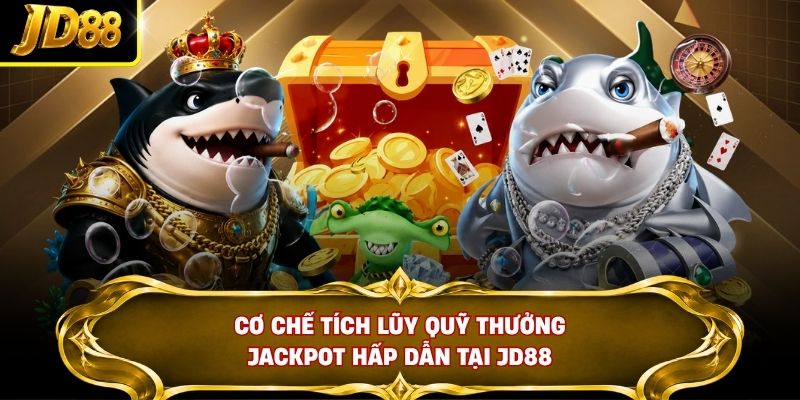 Cơ chế tích lũy quỹ thưởng Jackpot hấp dẫn tại JD88