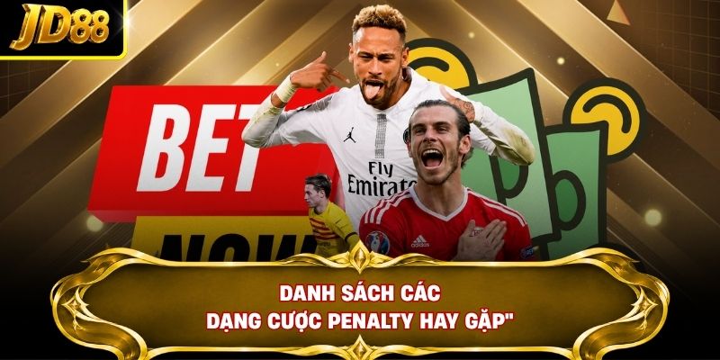 Danh sách các dạng cược Penalty hay gặp