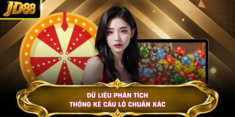 Dữ liệu phân tích thống kê cầu lô chuẩn xác