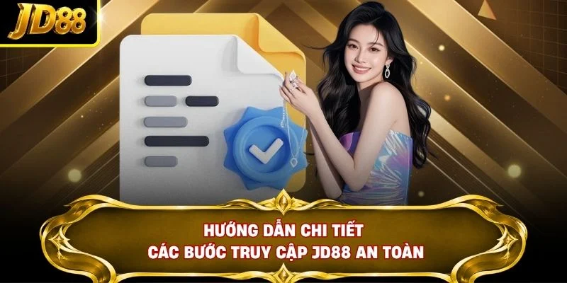 Hướng dẫn chi tiết các bước truy cập JD88 an toàn