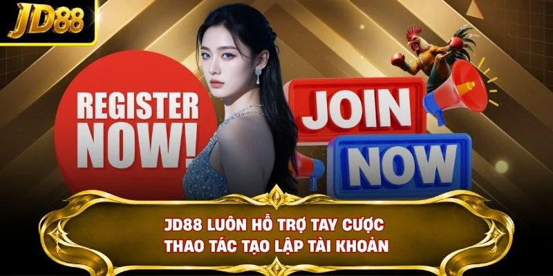 JD88 luôn hỗ trợ tay cược thao tác tạo lập tài khoản