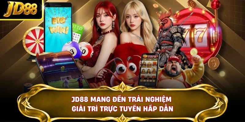 JD88 mang đến trải nghiệm giải trí trực tuyến hấp dẫn