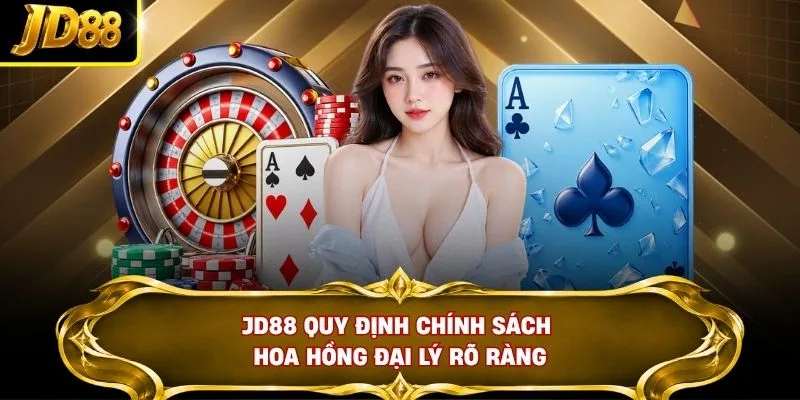 JD88 quy định chính sách hoa hồng đại lý rõ ràng