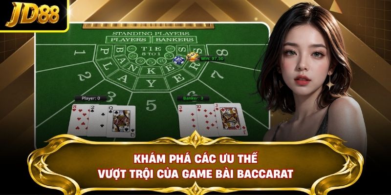 Khám phá các ưu thế vượt trội của game bài Baccarat