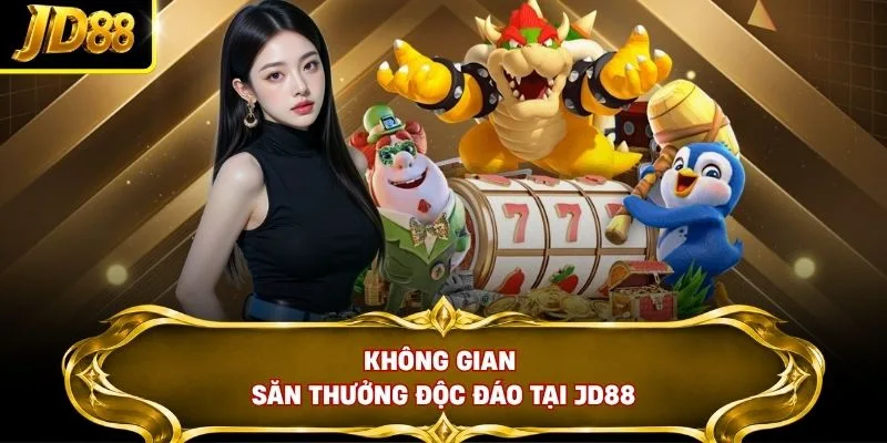 Không gian săn thưởng độc đáo tại JD88