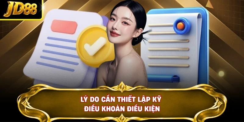 Lý do cần thiết lập kỹ điều khoản điều kiện