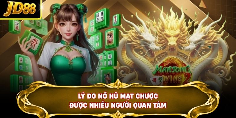 Lý do Nổ Hũ Mạt Chược được nhiều người quan tâm