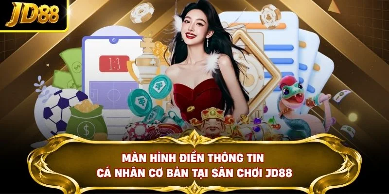 Màn hình điền thông tin cá nhân cơ bản tại sân chơi JD88