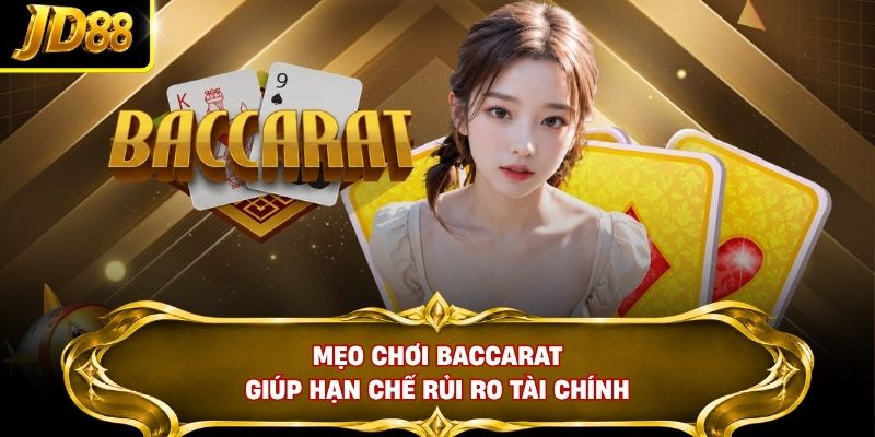Mẹo chơi Baccarat giúp hạn chế rủi ro tài chính