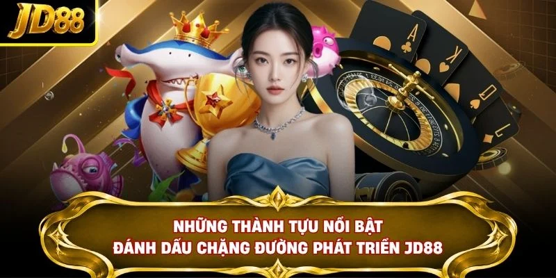 Những thành tựu nổi bật đánh dấu chặng đường phát triển JD88