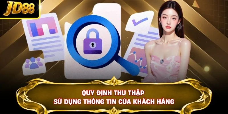 Quy định thu thập sử dụng thông tin của khách hàng