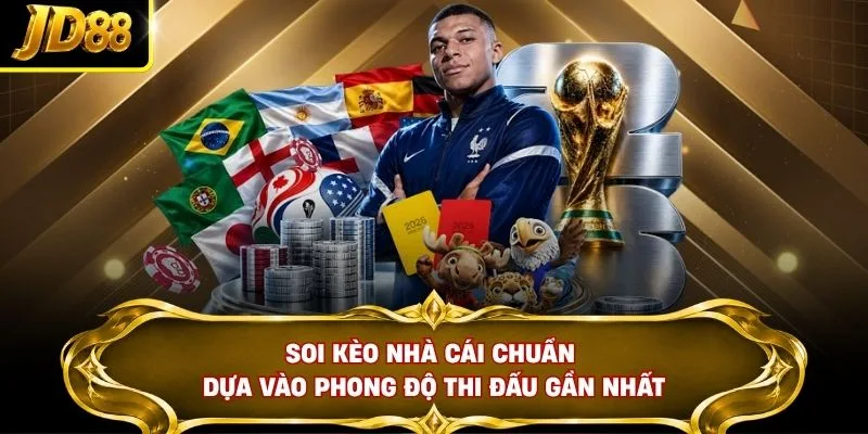 Soi kèo nhà cái chuẩn dựa vào phong độ thi đấu gần nhất