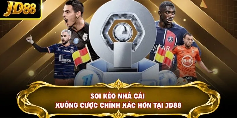Soi kèo nhà cái xuống cược chính xác hơn tại JD88