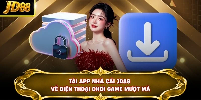 Tải app nhà cái JD88 về điện thoại chơi game mượt mà