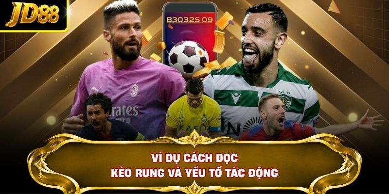 Ví dụ cách đọc kèo rung và yếu tố tác động